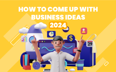 How To Come Up With Business Ideas 2024
