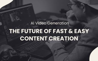 AI Video Generation: The Future of Fast & Easy Content Creation