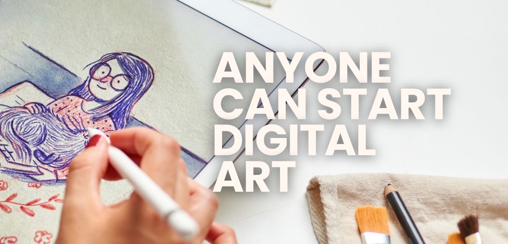 Anyone Can Start Digital Art-No Drawing Background Needed